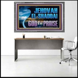 JEHOVAH EL SHADDAI GOD OF MY PRAISE  Modern Christian Wall Décor Acrylic Frame  GWANCHOR13120  "33X25"