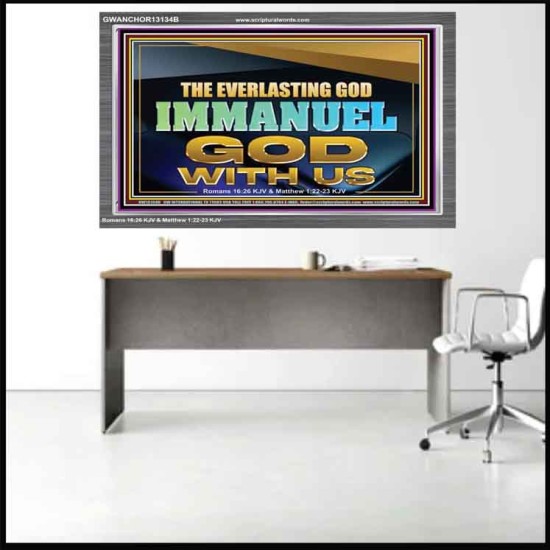THE EVERLASTING GOD IMMANUEL..GOD WITH US  Scripture Art Acrylic Frame  GWANCHOR13134B  