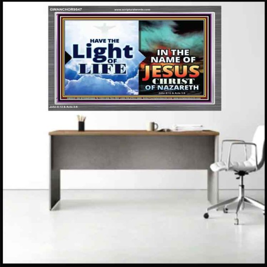 HAVE THE LIGHT OF LIFE  Sanctuary Wall Acrylic Frame  GWANCHOR9547  
