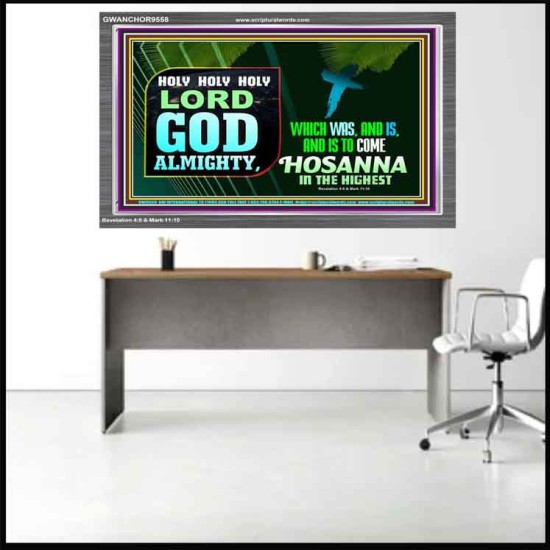 LORD GOD ALMIGHTY HOSANNA IN THE HIGHEST  Ultimate Power Picture  GWANCHOR9558  