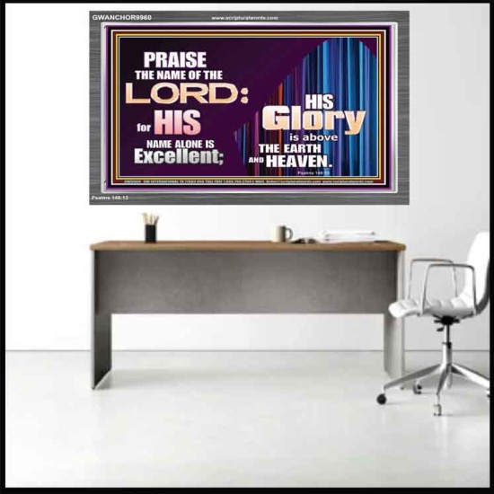 HIS GLORY ABOVE THE EARTH AND HEAVEN  Scripture Art Prints Acrylic Frame  GWANCHOR9960  