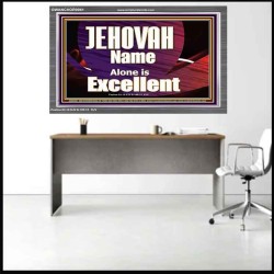 JEHOVAH NAME ALONE IS EXCELLENT  Christian Paintings  GWANCHOR9961  "33X25"