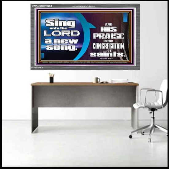 SING UNTO THE LORD A NEW SONG AND HIS PRAISE  Contemporary Christian Wall Art  GWANCHOR9962  