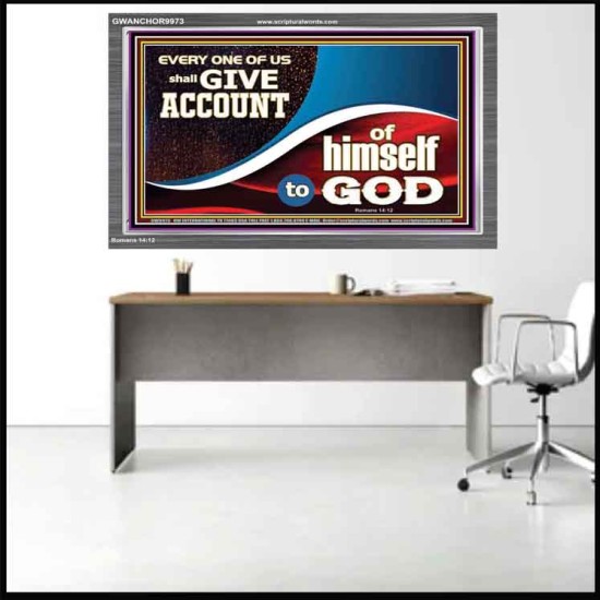 WE SHALL ALL GIVE ACCOUNT TO GOD  Scripture Art Prints Acrylic Frame  GWANCHOR9973  