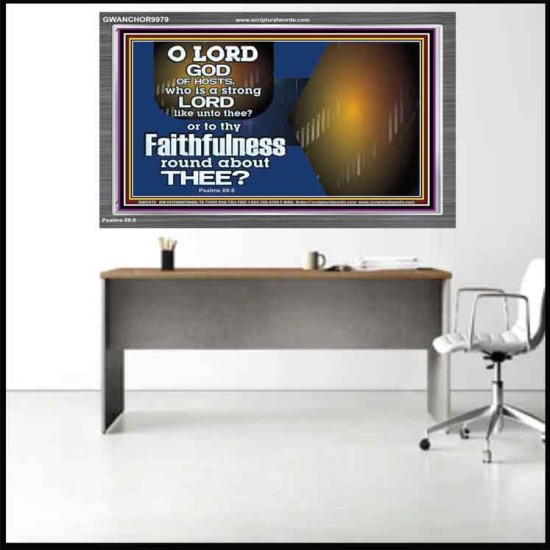 WHO IS A STRONG LORD LIKE UNTO THEE OUR GOD  Scriptural Décor  GWANCHOR9979  