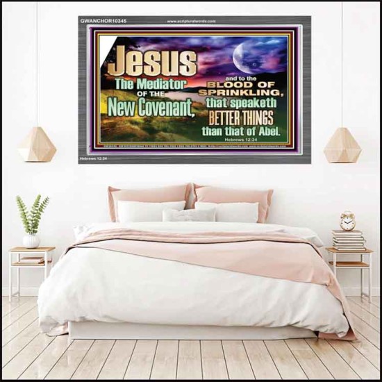 JESUS CHRIST MEDIATOR OF THE NEW COVENANT  Bible Verse for Home Acrylic Frame  GWANCHOR10345  