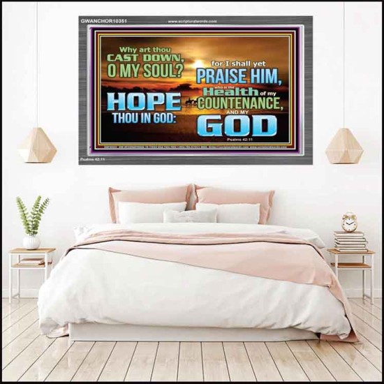 WHY ART THOU CAST DOWN O MY SOUL  Large Scripture Wall Art  GWANCHOR10351  