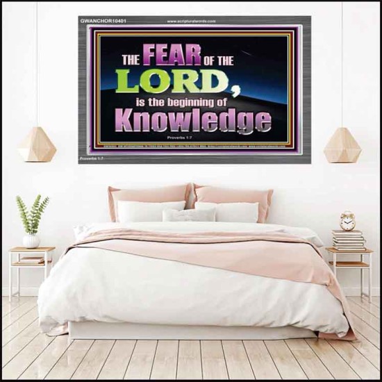 FEAR OF THE LORD THE BEGINNING OF KNOWLEDGE  Ultimate Power Acrylic Frame  GWANCHOR10401  