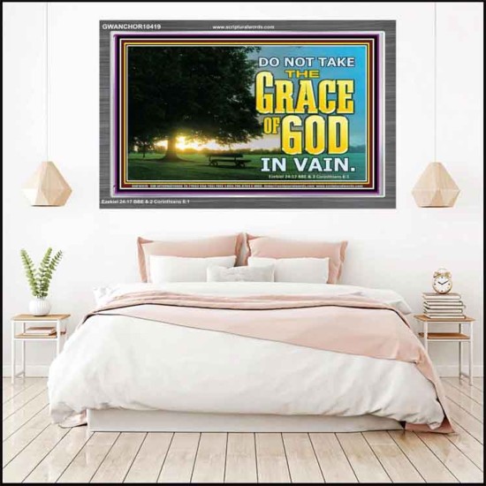 DO NOT TAKE THE GRACE OF GOD IN VAIN  Ultimate Power Acrylic Frame  GWANCHOR10419  