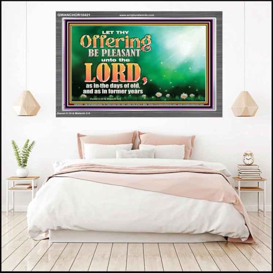 LET THY OFFERING BE PLEASANT UNTO THE LORD  Eternal Power Acrylic Frame  GWANCHOR10421  