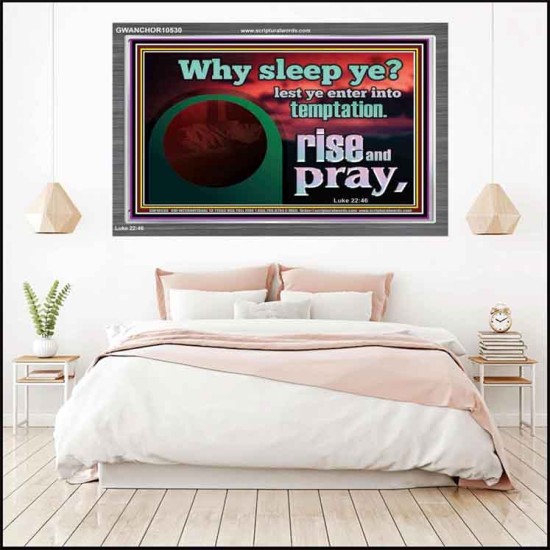 WHY SLEEP YE RISE AND PRAY  Unique Scriptural Acrylic Frame  GWANCHOR10530  