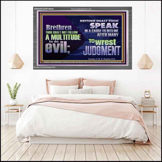 DO NOT FOLLOW MULTITUDE TO DO EVIL  Eternal Power Acrylic Frame  GWANCHOR10534  