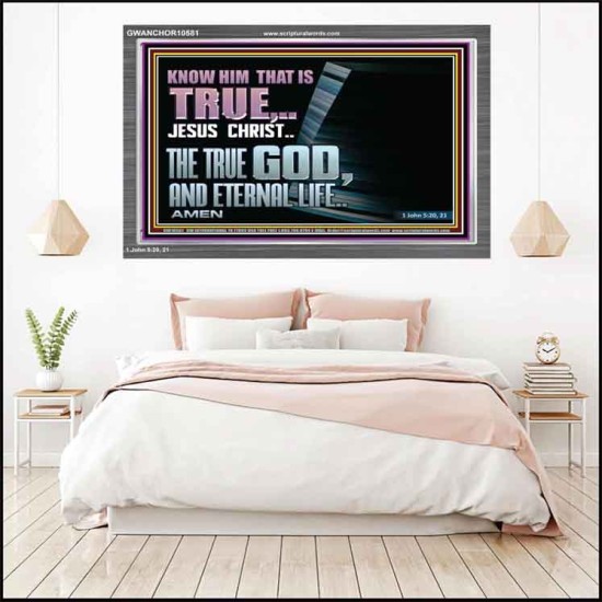 JESUS CHRIST THE TRUE GOD AND ETERNAL LIFE  Christian Wall Art  GWANCHOR10581  