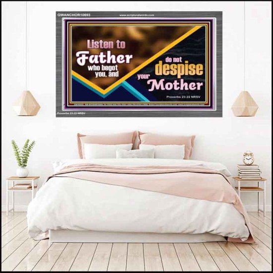 LISTEN TO FATHER WHO BEGOT YOU AND DO NOT DESPISE YOUR MOTHER  Righteous Living Christian Acrylic Frame  GWANCHOR10693  