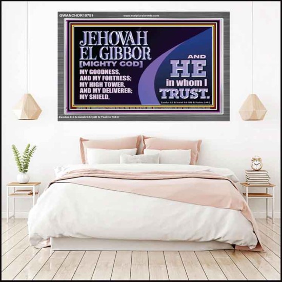 JEHOVAH EL GIBBOR MIGHTY GOD OUR GOODNESS FORTRESS HIGH TOWER DELIVERER AND SHIELD  Encouraging Bible Verse Acrylic Frame  GWANCHOR10751  