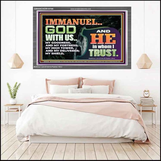 IMMANUEL..GOD WITH US OUR GOODNESS FORTRESS HIGH TOWER DELIVERER AND SHIELD  Christian Quote Acrylic Frame  GWANCHOR10755  