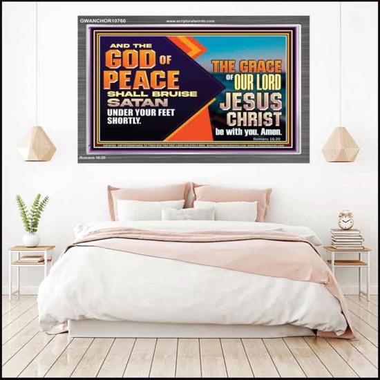 THE GOD OF PEACE SHALL BRUISE SATAN UNDER YOUR FEET SHORTLY  Scripture Art Prints Acrylic Frame  GWANCHOR10760  