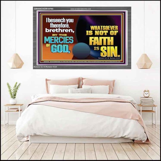 WHATSOEVER IS NOT OF FAITH IS SIN  Contemporary Christian Paintings Acrylic Frame  GWANCHOR10793  