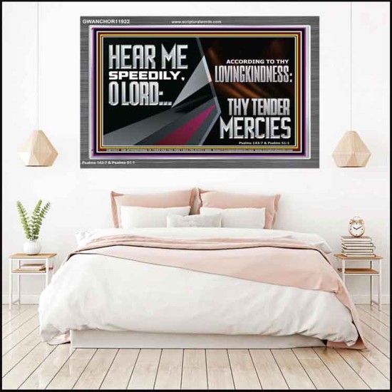 HEAR ME SPEEDILY O LORD ACCORDING TO THY LOVINGKINDNESS  Ultimate Inspirational Wall Art Acrylic Frame  GWANCHOR11922  