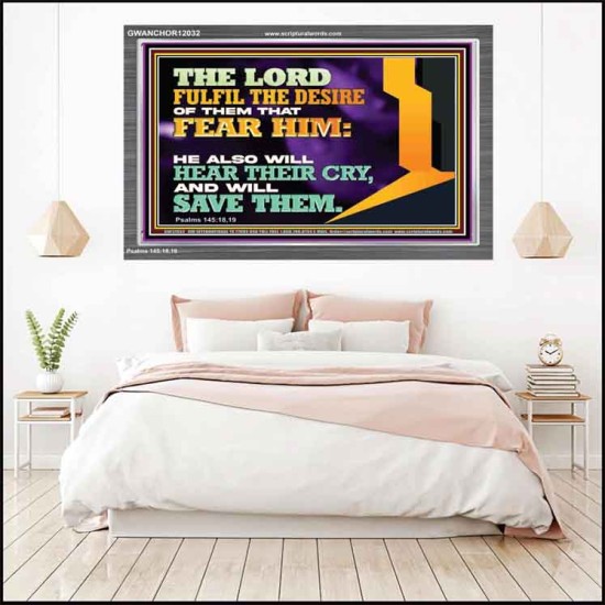 THE LORD FULFIL THE DESIRE OF THEM THAT FEAR HIM  Church Office Acrylic Frame  GWANCHOR12032  