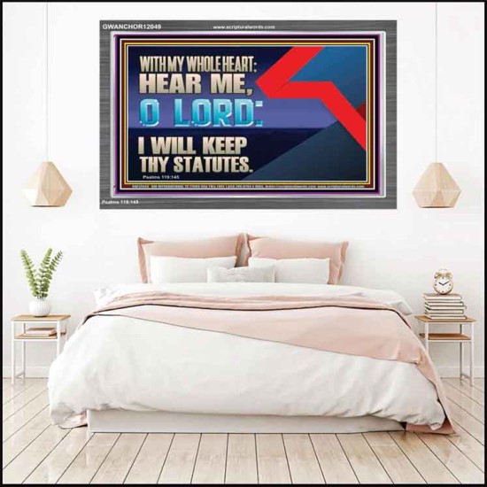 WITH MY WHOLE HEART I WILL KEEP THY STATUTES O LORD  Wall Art Acrylic Frame  GWANCHOR12049  