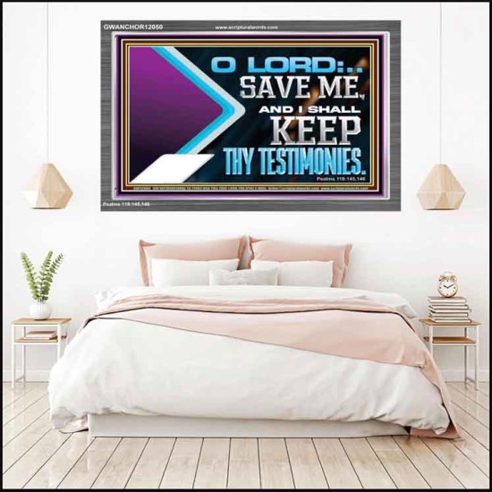 SAVE ME AND I SHALL KEEP THY TESTIMONIES  Wall Décor Acrylic Frame  GWANCHOR12050  