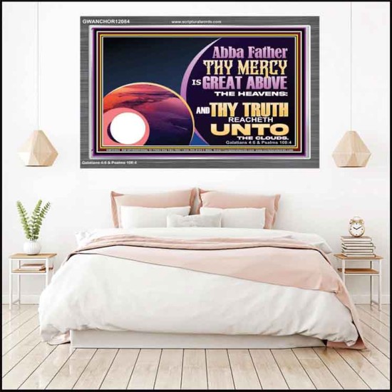 ABBA FATHER THY MERCY IS GREAT ABOVE THE HEAVENS  Contemporary Christian Paintings Acrylic Frame  GWANCHOR12084  