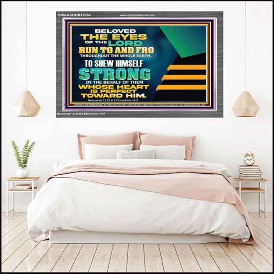 BELOVED THE EYES OF THE LORD RUN TO AND FRO THROUGHOUT THE WHOLE EARTH  Scripture Wall Art  GWANCHOR12094  