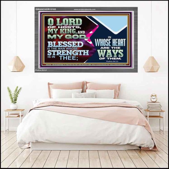 BLESSED IS THE MAN WHOSE STRENGTH IS IN THEE  Acrylic Frame Christian Wall Art  GWANCHOR12102  