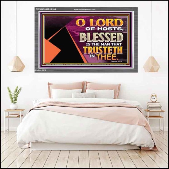 THE MAN THAT TRUSTETH IN THEE  Bible Verse Acrylic Frame  GWANCHOR12104  