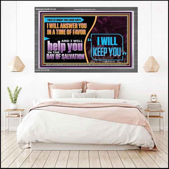 I WILL ANSWER YOU IN A TIME OF FAVOUR  Unique Bible Verse Acrylic Frame  GWANCHOR12143  