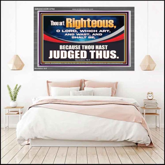 THOU ART RIGHTEOUS O LORD  Christian Acrylic Frame Wall Art  GWANCHOR12702  