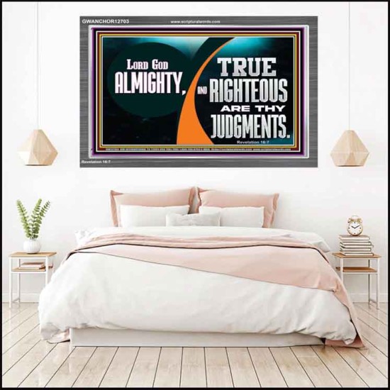 LORD GOD ALMIGHTY TRUE AND RIGHTEOUS ARE THY JUDGMENTS  Bible Verses Acrylic Frame  GWANCHOR12703  