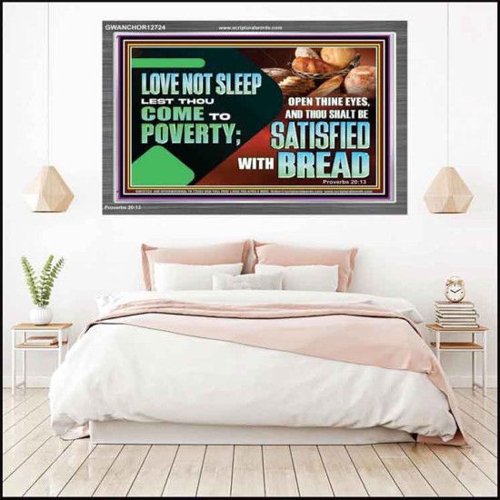 LOVE NOT SLEEP LEST THOU COME TO POVERTY  Bible Verse Art Acrylic Frame  GWANCHOR12724  