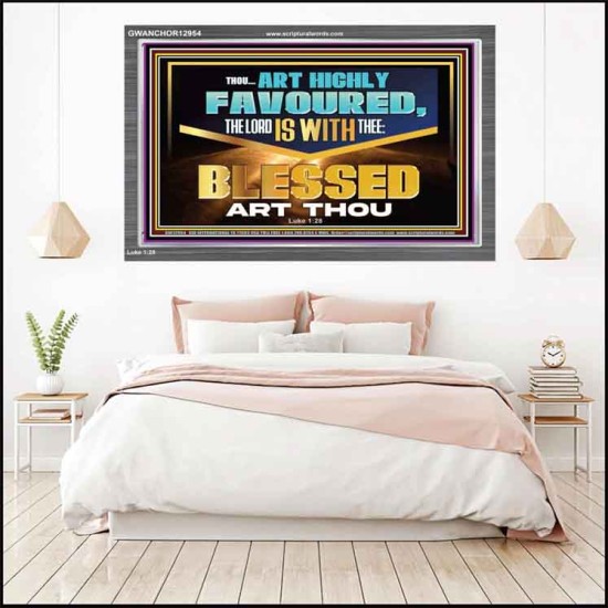 THOU ART HIGHLY FAVOURED THE LORD IS WITH THEE  Bible Verse Art Prints  GWANCHOR12954  