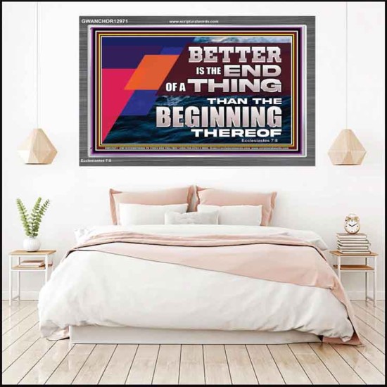 BETTER IS THE END OF A THING THAN THE BEGINNING THEREOF  Contemporary Christian Wall Art Acrylic Frame  GWANCHOR12971  