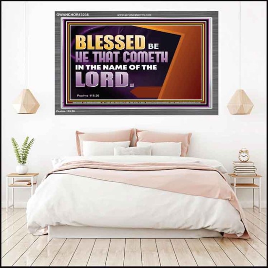 BLESSED BE HE THAT COMETH IN THE NAME OF THE LORD  Ultimate Inspirational Wall Art Acrylic Frame  GWANCHOR13038  