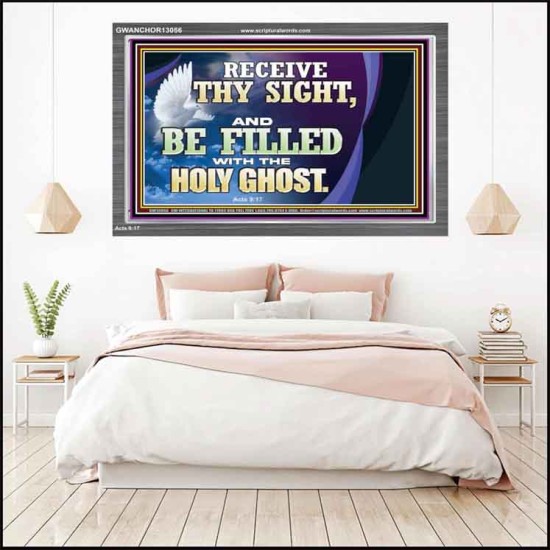 RECEIVE THY SIGHT AND BE FILLED WITH THE HOLY GHOST  Sanctuary Wall Acrylic Frame  GWANCHOR13056  