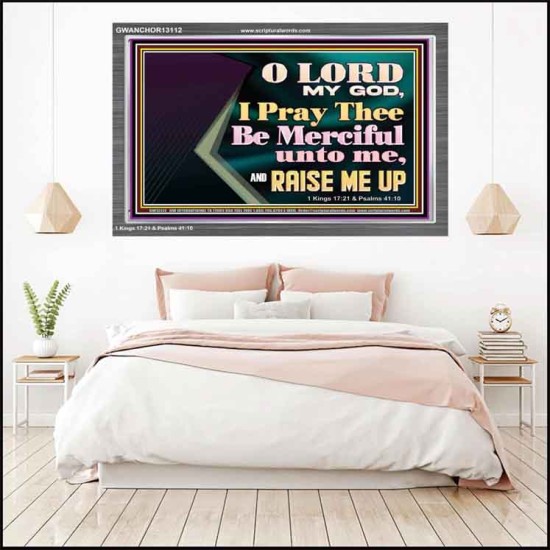 LORD MY GOD, I PRAY THEE BE MERCIFUL UNTO ME, AND RAISE ME UP  Unique Bible Verse Acrylic Frame  GWANCHOR13112  
