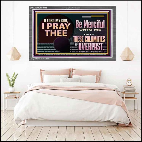 BE MERCIFUL UNTO ME UNTIL THESE CALAMITIES BE OVERPAST  Bible Verses Wall Art  GWANCHOR13113  