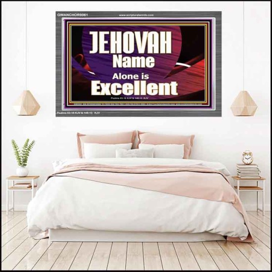 JEHOVAH NAME ALONE IS EXCELLENT  Christian Paintings  GWANCHOR9961  