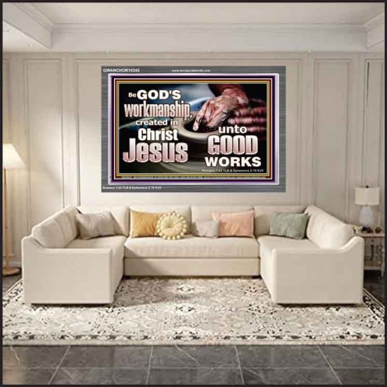 BE GOD'S WORKMANSHIP UNTO GOOD WORKS  Bible Verse Wall Art  GWANCHOR10342  