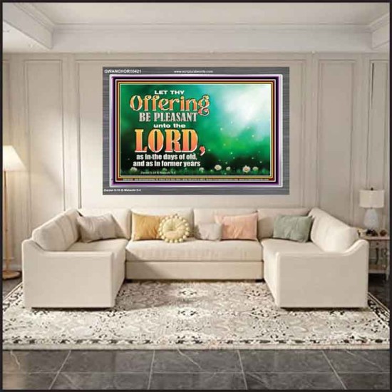 LET THY OFFERING BE PLEASANT UNTO THE LORD  Eternal Power Acrylic Frame  GWANCHOR10421  