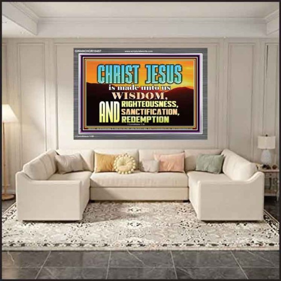 CHRIST JESUS OUR WISDOM, RIGHTEOUSNESS, SANCTIFICATION AND OUR REDEMPTION  Encouraging Bible Verse Acrylic Frame  GWANCHOR10457  