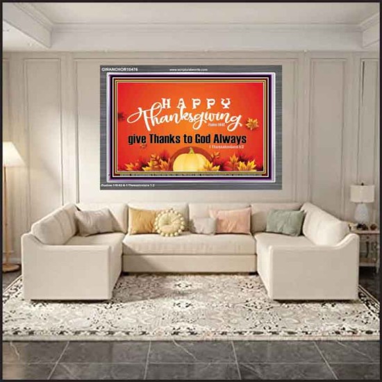 HAPPY THANKSGIVING GIVE THANKS TO GOD ALWAYS  Scripture Art Acrylic Frame  GWANCHOR10476  