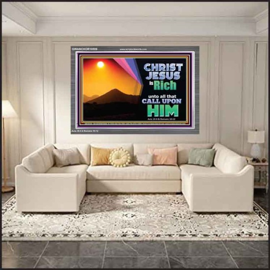 CHRIST JESUS IS RICH TO ALL THAT CALL UPON HIM  Scripture Art Prints Acrylic Frame  GWANCHOR10559  