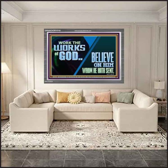 WORK THE WORKS OF GOD BELIEVE ON HIM WHOM HE HATH SENT  Scriptural Verse Acrylic Frame   GWANCHOR10742  