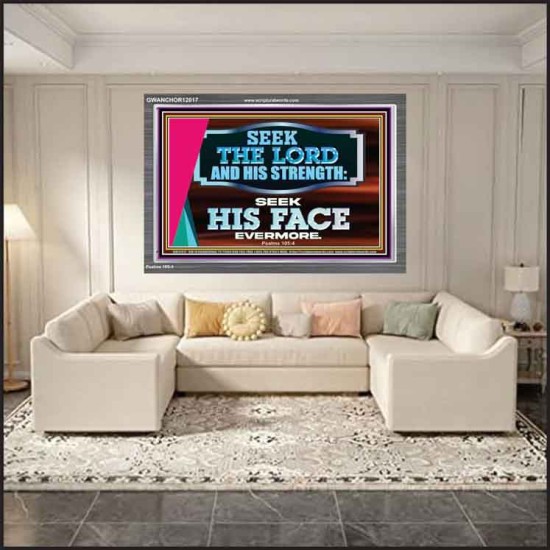 SEEK THE LORD HIS STRENGTH AND SEEK HIS FACE CONTINUALLY  Ultimate Inspirational Wall Art Acrylic Frame  GWANCHOR12017  