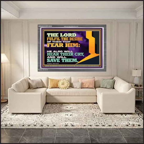 THE LORD FULFIL THE DESIRE OF THEM THAT FEAR HIM  Church Office Acrylic Frame  GWANCHOR12032  