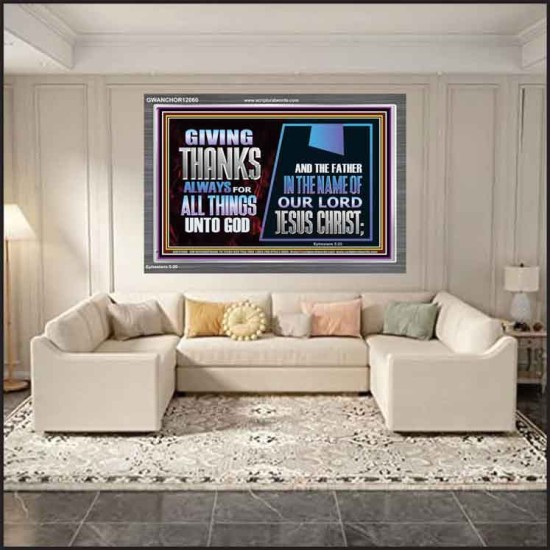GIVE THANKS ALWAYS FOR ALL THINGS UNTO GOD  Scripture Art Prints Acrylic Frame  GWANCHOR12060  